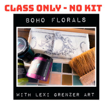 Load image into Gallery viewer, Boho Florals with Lexi - CLASS ONLY NO KIT!!!
